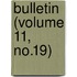 Bulletin (Volume 11, No.19)