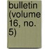 Bulletin (Volume 16, No. 5)