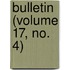 Bulletin (Volume 17, No. 4)