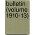 Bulletin (Volume 1910-13)