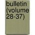 Bulletin (Volume 28-37)