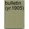 Bulletin (Yr.1905) by United States Bureau of Chemistry