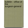 Bulletin - Office Of The Surgeon-General door United States. Office