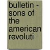 Bulletin - Sons Of The American Revoluti by Sons of the American Revolution