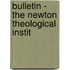 Bulletin - The Newton Theological Instit