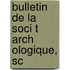 Bulletin De La Soci T  Arch Ologique, Sc