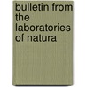 Bulletin From The Laboratories Of Natura door University of Iowa