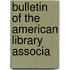 Bulletin Of The American Library Associa
