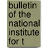 Bulletin Of The National Institute For T