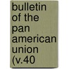 Bulletin Of The Pan American Union (V.40 door Pan American Union