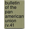 Bulletin Of The Pan American Union (V.41 by Pan American Union