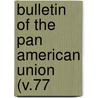 Bulletin Of The Pan American Union (V.77 door Pan American Union