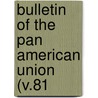 Bulletin Of The Pan American Union (V.81 by Pan American Union