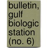 Bulletin, Gulf Biologic Station (No. 6) by Gulf Biologic Station