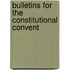 Bulletins For The Constitutional Convent