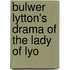 Bulwer Lytton's Drama Of The Lady Of Lyo
