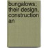 Bungalows; Their Design, Construction An