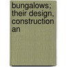 Bungalows; Their Design, Construction An door Saylor