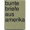 Bunte Briefe Aus Amerika door Eugen Zabel