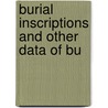 Burial Inscriptions And Other Data Of Bu by Wilbur Daniel Spencer