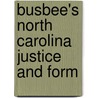 Busbee's North Carolina Justice And Form by Quentin Busbee