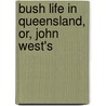 Bush Life In Queensland, Or, John West's door Alexander Charles Grant