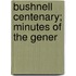 Bushnell Centenary; Minutes Of The Gener