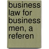 Business Law For Business Men, A Referen door Bryan E. Bledsoe