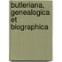 Butleriana, Genealogica Et Biographica