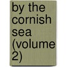By The Cornish Sea (Volume 2) door John Isabell