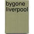 Bygone Liverpool