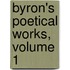 Byron's Poetical Works, Volume 1
