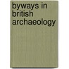 Byways In British Archaeology by Walter Johnson
