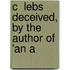 C  Lebs Deceived, By The Author Of 'An A
