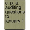 C. P. A. Auditing Questions To January 1 by Jr Bentley