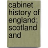 Cabinet History Of England; Scotland And by Sir James Mackintosh