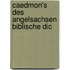 Caedmon's Des Angelsachsen Biblische Dic