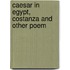 Caesar In Egypt, Costanza And Other Poem