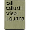Caii Sallustii Crispi Jugurtha door Charles Sallust