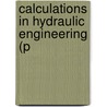 Calculations In Hydraulic Engineering (P door T. Claxton Fidler