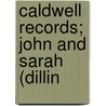 Caldwell Records; John And Sarah (Dillin door Augustine Caldwell