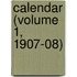 Calendar (Volume 1, 1907-08)
