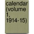 Calendar (Volume 1, 1914-15)