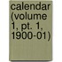 Calendar (Volume 1, Pt. 1, 1900-01)