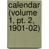 Calendar (Volume 1, Pt. 2, 1901-02)