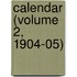 Calendar (Volume 2, 1904-05)