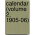 Calendar (Volume 2, 1905-06)