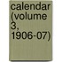 Calendar (Volume 3, 1906-07)