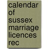 Calendar Of Sussex Marriage Licences Rec door Eng. Chichester