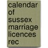 Calendar Of Sussex Marriage Licences Rec